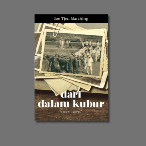 Dari Dalam Kubur: Sebuah Novel Karya Soe Tjen Marching - Penerbit Marjin Kiri