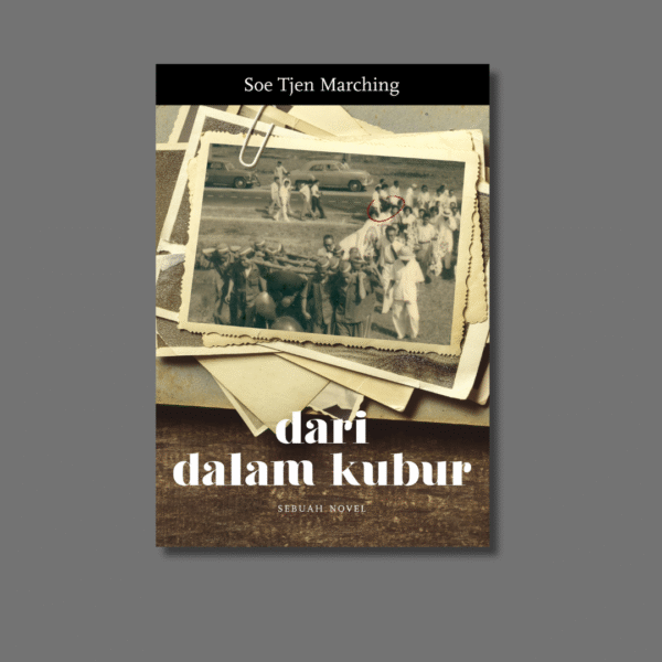 Dari Dalam Kubur: Sebuah Novel Karya Soe Tjen Marching - Penerbit Marjin Kiri